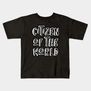 Citizen of the World - Global Citizens - Humanitarian Shirt Kids T-Shirt